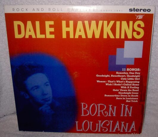 10" Dale Hawkins - Born In Louisiana