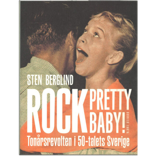 Bok Rock Pretty Baby tonårsrevolten i 50-talets Sverige av Sten Berglind