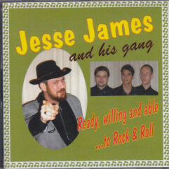 CD Jesse James And His Gang-Ready Willing And Able To Rock & Roll