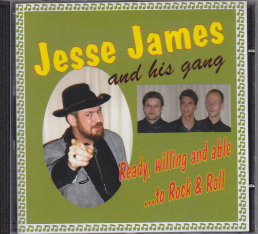 CD Jesse James And His Gang-Ready Willing And Able To Rock & Roll
