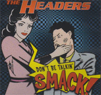 CD  Headers, The - Don't Be Talkin Smack