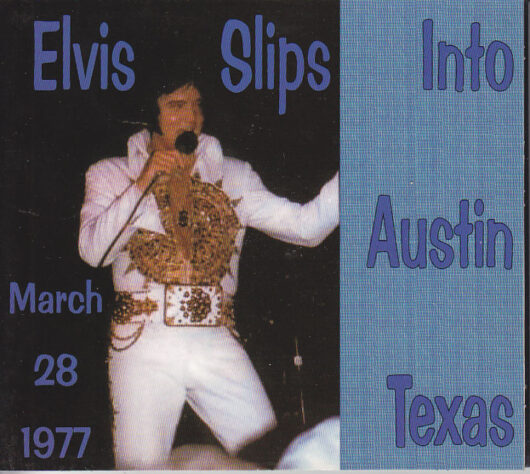 CD Elvis Presley-Slips Into Austin Texas March 28-1977