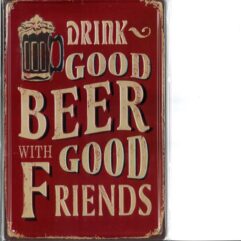 Drink Good Beer With Good Friends (20x30cm)